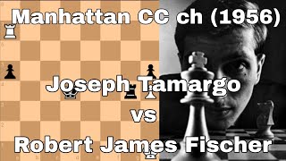 Tamargo Never KnowsJoseph Tamargo vs Robert James Fischer Manhattan CC ch 1956 [upl. by Nord]