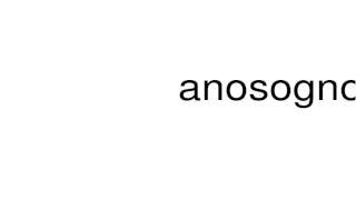 How to pronounce anosognosia [upl. by Bonnell]