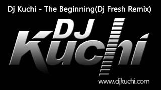 Dj Kuchi  The Beginning Dj Fresh Remix [upl. by Rhodie]