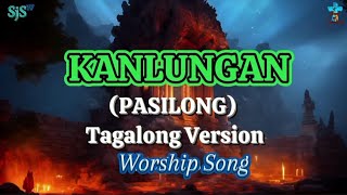 KANLUNGAN LYRICS VIDEO  PASILONG TAGALOG VERSION [upl. by Oric]