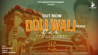 Lovely Nirman  Doli Wali Car Remix  Pargat Ghumaan  Evergreen Punjabi Songs  Old Punjabi Song [upl. by Leanne278]