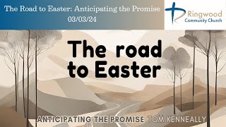 03032024  Tom Kenneally  The Road to Easter Anticipating the Promise [upl. by Yeltneb]