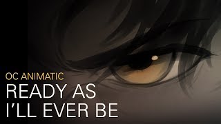 Ready As Ill Ever Be  OC Animatic [upl. by Mossman]