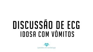 Discussão de ECG Idosa com vômitos [upl. by Annawad715]