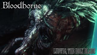 Bloodborne  Ludwig The Accursed Slaughter  Holy Moonlight Blade [upl. by Frymire]