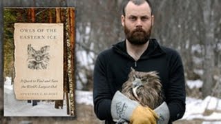 Jonathan Slaght A Quest to Find and Save the Worlds Largest Owl [upl. by Prudence]