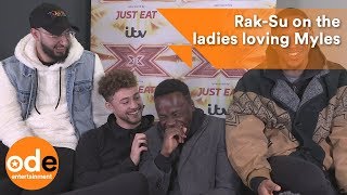 X Factor RakSu on the ladies loving Myles [upl. by Nalloh529]