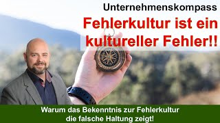 Fehlerkultur ist ein kultureller Fehler – Unternehmenskompass [upl. by Rosaleen]