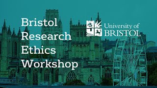 The Bristol Research Ethics Workshop [upl. by Cence]