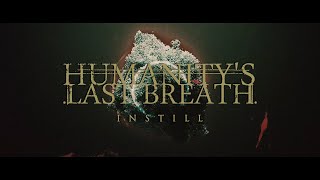 Humanitys Last Breath  Instill [upl. by Enerod683]