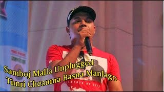 Sambhoj Malla unplugged तिम्रै छेउमा बस्न मन लाग्याे Timri Cheuma Basna Man lago [upl. by Derte]