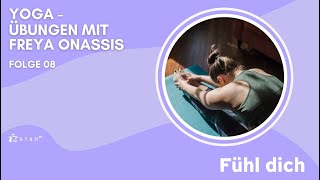 Fühl dich  YogaÜbungen mit Freya Onassis  Folge08 [upl. by Ratcliffe]