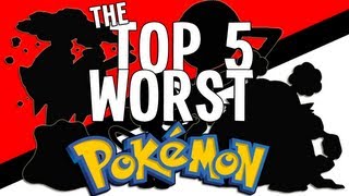 Pokémon Top 5  quotMy Top 5 Worst Pokémonquot [upl. by Anitnerolf]