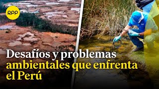 ¿Por qué persisten los problemas ambientales en el Perú [upl. by Bearnard]