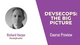 DevSecOps Skills DevSecOps The Big Picture Course Preview [upl. by Emor334]