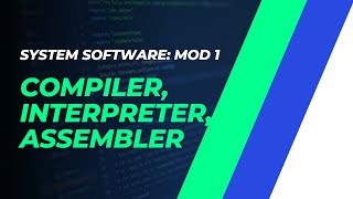 Compiler Interpreter Assembler  CST305  SS MODULE 1  KTU  Anna Thomas  SJCET [upl. by Cassandre]