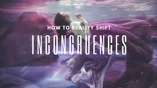 Incongruences  How To Reality Shift [upl. by Glynias577]