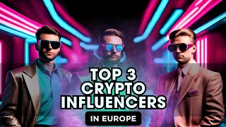 TOP 3 Most Promising Crypto Influencers in Europe 2024 [upl. by Kenwood]