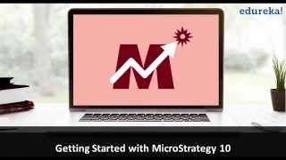 Microstrategy 10 Training Video for Beginners  1  Microstrategy Tutorial for Beginners  Edureka [upl. by Aidnis606]