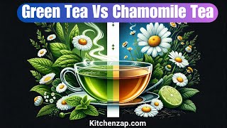 Green Tea vs Chamomile Tea 9 Differences Decoded to Satisfy Curious Minds [upl. by Mirabelle]