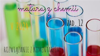 Matura z Chemii CKE V 2024 Zadanie 12 Rozwiązanie z komentarzem [upl. by Bugbee118]