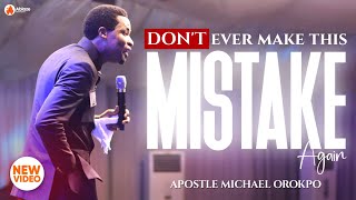 BE VERY CAREFUL NOT TO MAKE THIS GRAVE MISTAKE  APOSTLE MICHAEL OROKPO [upl. by Hofmann]