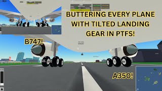 BUTTERING EVERY PLANE WITH TILTED LANDING GEAR IN PTFS [upl. by Eirdua]