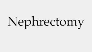 How to Pronounce Nephrectomy [upl. by Ettedranreb]