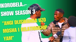 iKOROBELA SHOW EP04 S3 quotANGI DLISWANGA MINAquot [upl. by Whittaker]