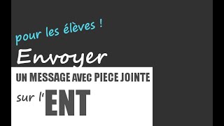 TUTO  Envoyer un message avec pièce jointe sur lENT tuto pour les élèves [upl. by Fenelia22]