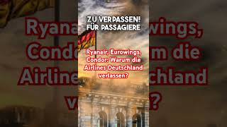 Ryanair Eurowings Condor Warum die Airlines Deutschland verlassen politik deutschland [upl. by Kcim]