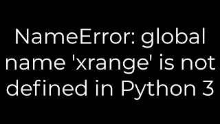 Python NameError global name xrange is not defined in Python 35solution [upl. by Anivram]