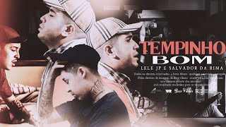 MC Lele JP amp Salvador da Rima  Tempinho Bom Clipe Oficial [upl. by Ytsud]