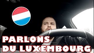 🎙 JE DOIS VOUS PARLER DU LUXEMBOURG 2 [upl. by Ramuk]