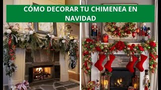 CÓMO DECORAR CHIMENEAS EN NAVIDAD ¡ESPECTACULARES 15 IDEAS [upl. by Sedgewinn129]