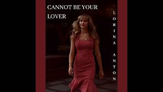 Lorina Anton  Cannot Be Your Lover Official Audio [upl. by Cuthburt]