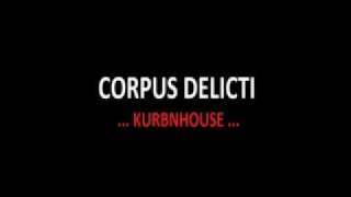 CORPUS DELICTIKURBNHOUSE [upl. by Cindee175]