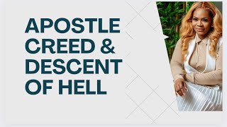 CHRIST THE APOSTLE’S CREED amp THE DESCENT OF HELL By Maame Grace [upl. by Enailil]