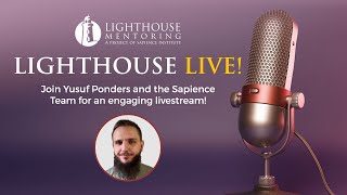 Lighthouse Live  Join us and ask your questions to Yusuf Ponders and the Sapience team [upl. by Nylzaj]