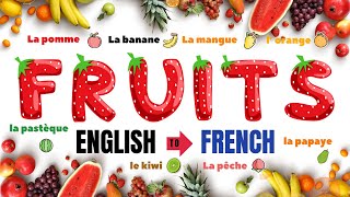 Learn Fruits names and meanings in French through English Les Fruits Fruits Information for kids [upl. by Ellinger]