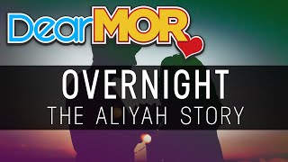 Dear MOR quotOver Nightquot The Aliyah Story 022219 [upl. by Ambler499]