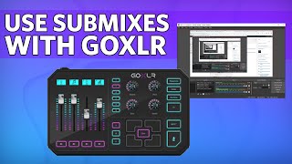 Use Submixes with GoXLR  Manage different levels for your headphones and stream [upl. by Weisburgh640]