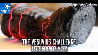 The Vesuvius Challenge  Lets Science [upl. by Amorette]