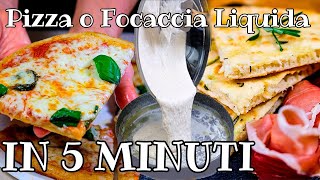 🍕 PIZZA O FOCACCIA LIQUIDA IN 5 MIUTI ⏰ Impasto Facile e Veloce Per Due Ricette [upl. by Noira]