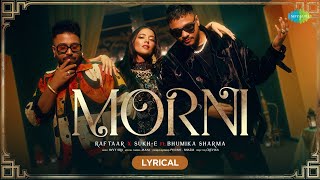 Morni  Lyrical  Raftaar X SukhE  Bhumika Sharma  Soundous Moufakir  Avvy Sra [upl. by Llednik]