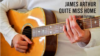 James Arthur – Quite Miss Home EASY Guitar Tutorial With Chords  Lyrics [upl. by Adalheid]