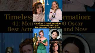 Timeless Transformation 41 Memorable 1990 Oscar Best Actresses Then and Now [upl. by Antonina829]