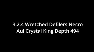 324 Wretched Defilers Necro Aul Crystal King Depth 494 [upl. by Eatnad233]