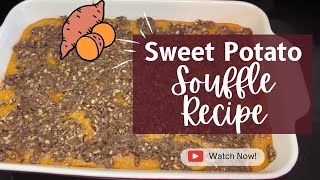 How to Make a Delicious Sweet Potato Souffle with a Pecan Crumble Topping  Easy Recipe Tutorial [upl. by Neirbo]