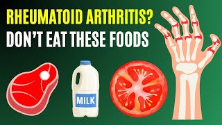 Rheumatoid Arthritis RA  The WORST Foods You Should NEVER Eat Again [upl. by Ranee568]